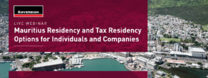 Mauritius – Alternative / Primary Residency and Tax Residency Options for Individuals and Companies
